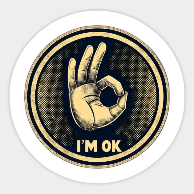 im ok Sticker by Anthony88